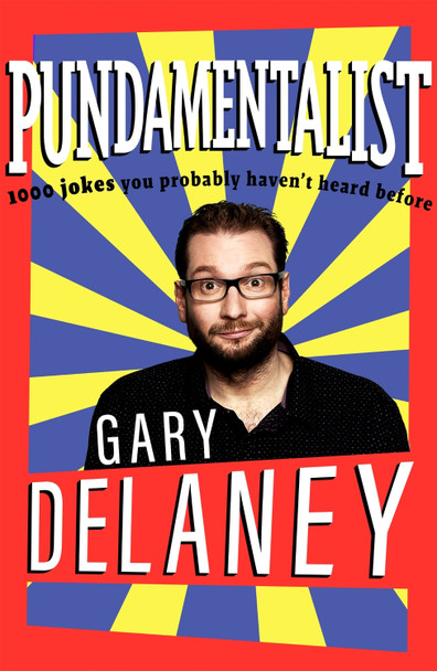 Pundamentalist: 1,000 jokes you probably haven't heard before by Gary Delaney