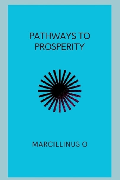 Pathways to Prosperity by Marcillinus O 9786025186196