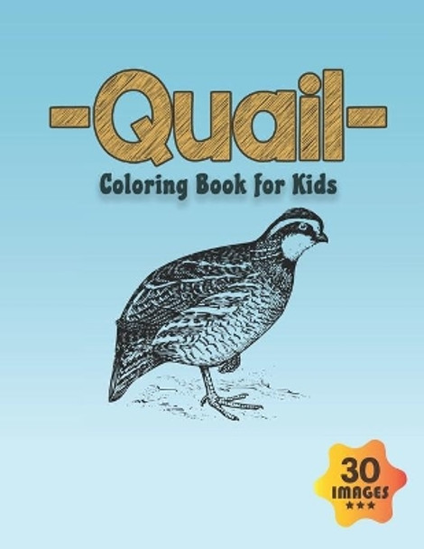 Quail Coloring Book for Kids: Coloring book for Boys, Toddlers, Girls, Preschoolers, Kids (Ages 4-6, 6-8, 8-12) by Neocute Press 9798657623635