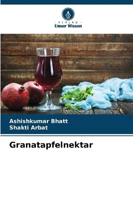 Granatapfelnektar by Ashishkumar Bhatt 9786205614365