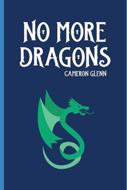 No More Dragons by Cameron Glenn 9798661209504