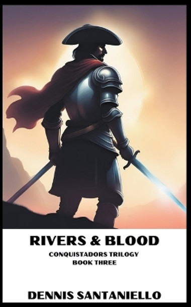 Rivers and Blood by Dennis Santaniello 9798215561522