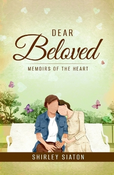 Dear Beloved: Memoirs of the Heart by Shirley Siaton 9786218374881