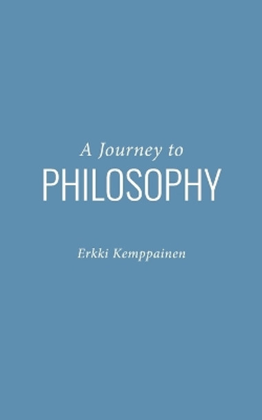 A Journey to Philosophy by Erkki Kemppainen 9789528032601