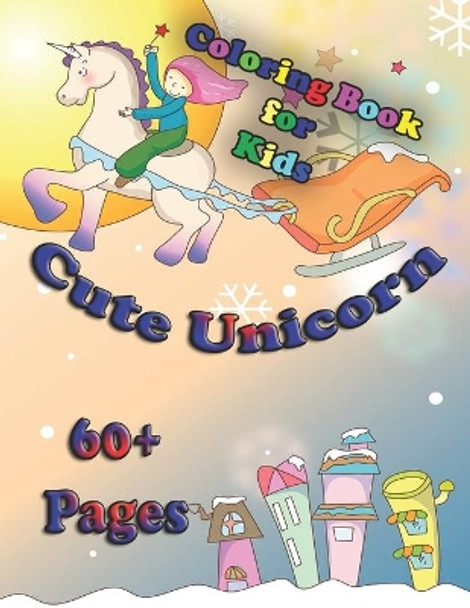 Cute Unicorn Coloring Book for Kids: A unicorn book that kids love: Books for kids ages 4-8 by Nicky And Jerry 9798671262766