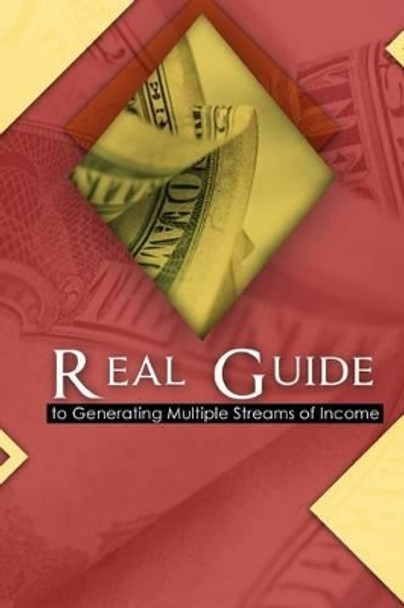 A Real Guide to Generating Multiple Streams of Income by Raj Singh 9789810926342