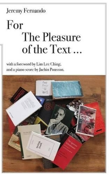 For the Pleasure of the Text ... by Jeremy Fernando 9789810979034