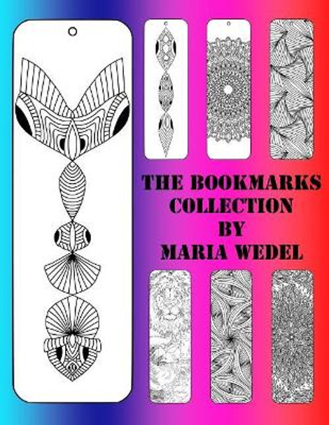 The BookMarks Collection: 104 Bookmarks to color and have fun with ! by Maria Wedel 9788772011097