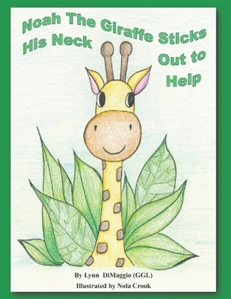 Noah the Giraffe Sticks His Neck Out to Help by Nola Crook 9798669231828