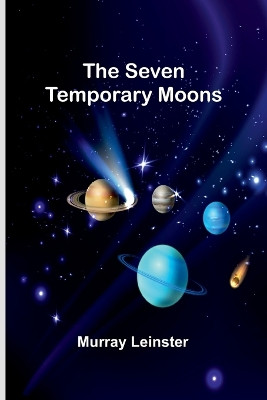 The seven temporary moons by Murray Leinster 9789357973434