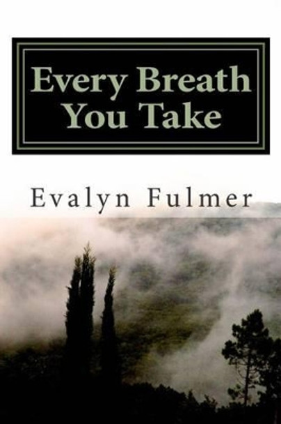 Every Breath You Take by Evalyn Fulmer 9781508820611