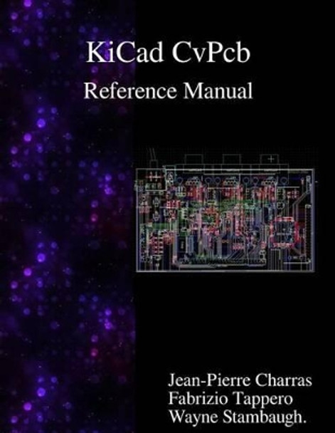 Kicad - Cvpcb Reference Manual by Jean-Pierre Charras 9789888381883