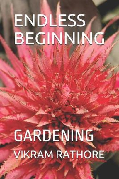 Endless Beginning: Gardening by Vikram Singh Rathore 9798713866525