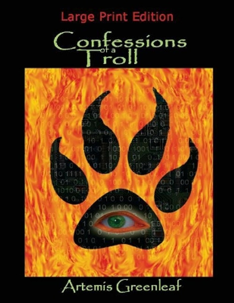 Confessions of a Troll: Large Print Edition by Artemis Greenleaf 9781941502495