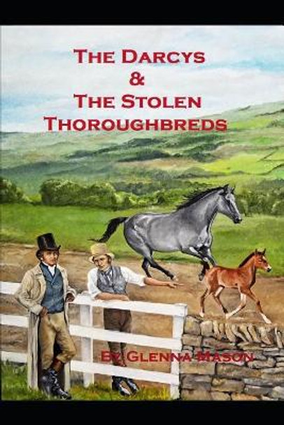 The Darcys and the Stolen Thoroughbreds by Glenna Mason 9781724147707