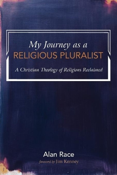 My Journey as a Religious Pluralist by Alan Race 9781725298231