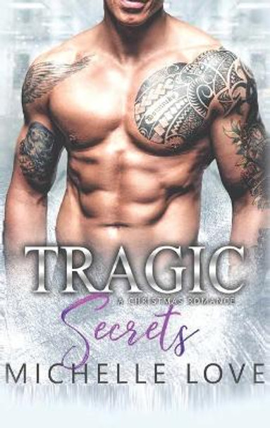 Tragic Secrets: A Holiday Romance by Michelle Love 9781648087110