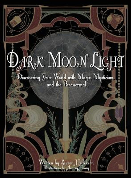 Dark Moon Light: Discovering Your World with Magic, Mysticism, and the Paranormal by Lauren Hellekson 9798218096663