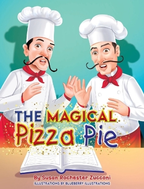 The Magical Pizza Pie by Susan Rochester Zucconi 9798218107482