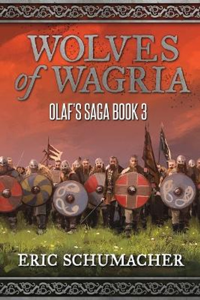 Wolves of Wagria: A Viking Age Novel (Olaf's Saga Book 3) by Eric Schumacher 9798353078364