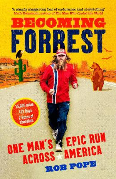 Becoming Forrest: One man's epic run across America by Rob Pope