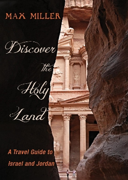 Discover the Holy Land: A Travel Guide to Israel and Jordan by Max Miller 9781532660320