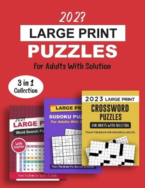 2023 Large Print Puzzles For Adults With Solution: 3 Books In 1 Train The Brain Series Including Crossword, Sudoku And Word Search Puzzles by Hunter Publishing 9781778155789