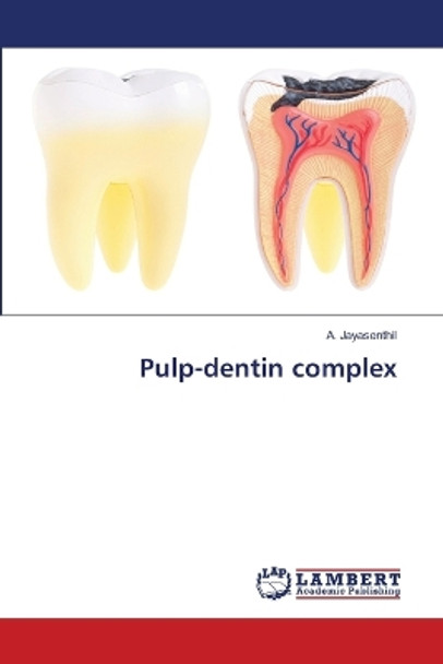 Pulp-dentin complex by A Jayasenthil 9786205529744