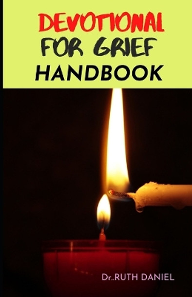 The Devotional for Grief Handbook: How to be ThankFULL in the midst of grief by Ruth Daniel 9798355221157