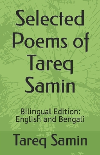 Selected Poems of Tareq Samin: Bilingual Edition: English and Bengali by Tareq Samin 9798359575492