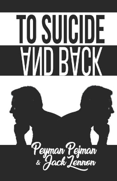 To Suicide And Back: True story of coping with personal, professional, and financial hardships that can take one to the brink by Jack Lennon 9798553843229