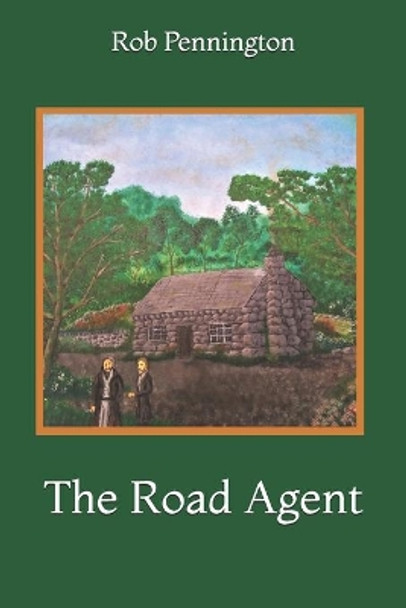 The Road Agent by Rob Pennington 9798555736147