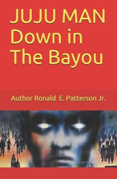 JUJU MAN Down in The Bayou by Yolanda Patterson 9798558460629