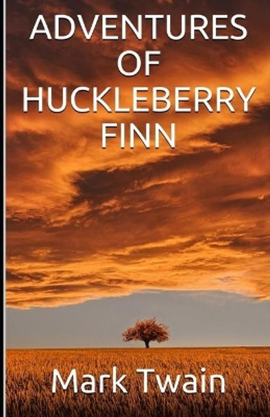 Adventures of Huckleberry Finn Annotated by Mark Twain 9798558563061