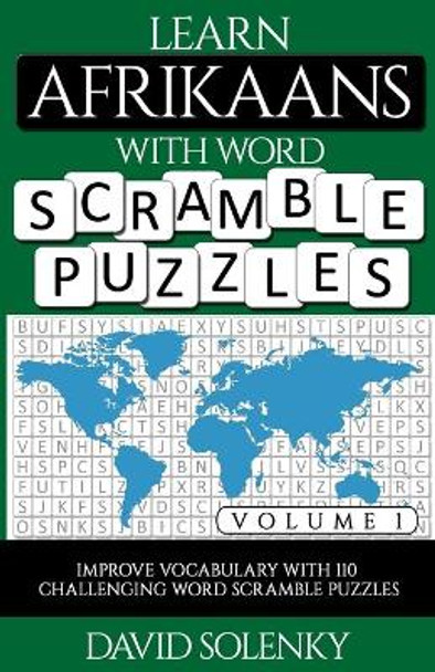 Learn Afrikaans with Word Scramble Puzzles Volume 1: Learn Afrikaans Language Vocabulary with 110 Challenging Bilingual Word Scramble Puzzles by David Solenky 9798560573058