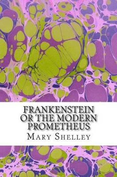 Frankenstein or the Modern Prometheus: (Mary Shelley Classics Collection) by Mary Shelley 9781507664346