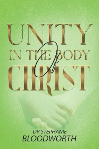 Unity In The Body Of Christ by Stephanie Bloodworth 9798391340980