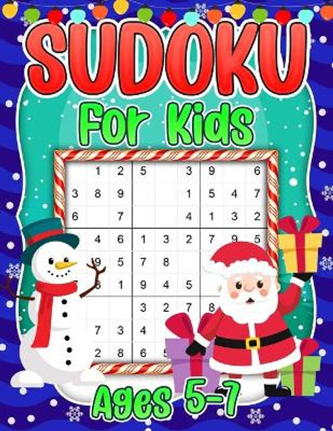 Sudoku for Kids Ages 5-7: Christmas Sudoku Puzzle Book for Children - 4x4 6x6 9x9 Puzzle Grids - 240 Sudokus for Kids with Solutions by Puzzlesline Press 9798564588515