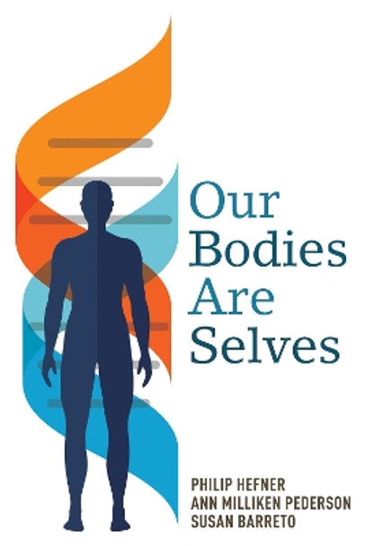 Our Bodies Are Selves by Philip Hefner 9781608998432