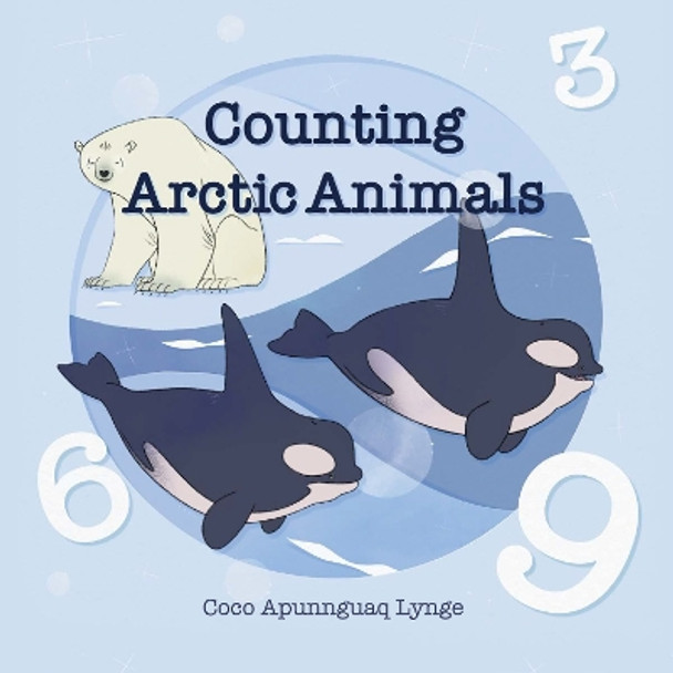 Counting Arctic Animals by Coco Apunnguaq Lynge 9781772274479