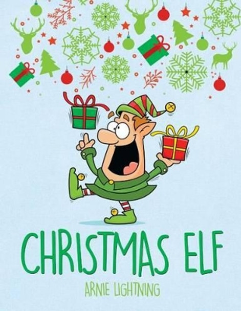 Christmas Elf: Christmas Stories, Christmas Coloring Book, Jokes, Games, and More! by Arnie Lightning 9781519490322