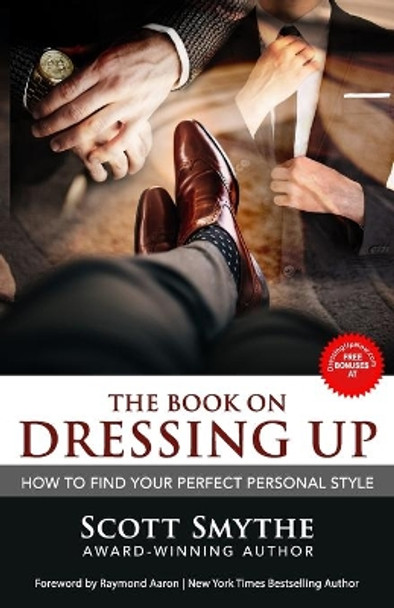 Dressing Up: How To Find Your Perfect Personal Style by Raymond Aaron 9781772772975