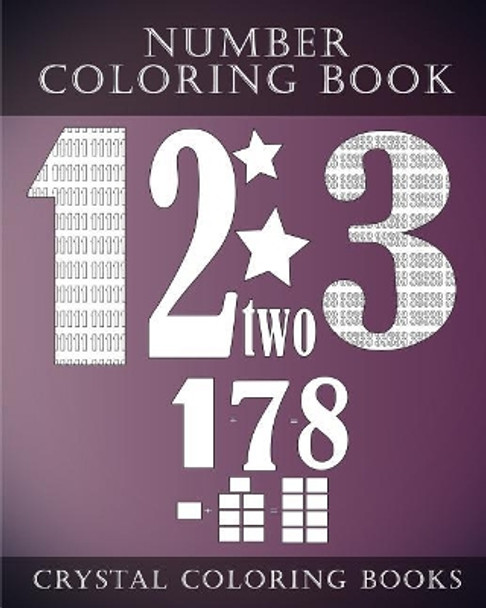 Number Coloring Book: 1 To 10 Number Coloring Book With 30 Simple Coloring Pages by Crystal Coloring Books 9781979707558