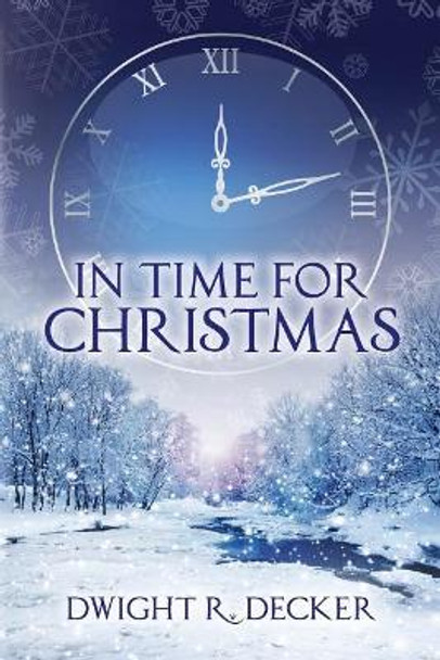 In Time for Christmas by Dwight R Decker 9781979736718