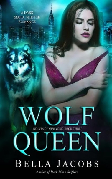 Wolf Queen: A Dark Mafia Shifter Romance by Bella Jacobs 9798528189888