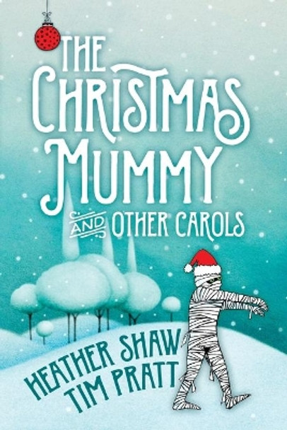 Christmas Mummy by Tim Pratt 9781979746670