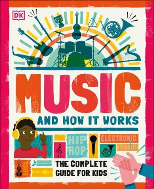 Music and How it Works: The Complete Guide for Kids by DK