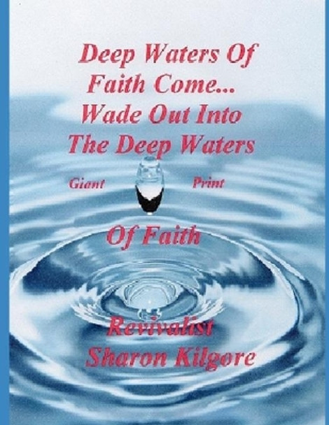 DEEP WATERS OF FAITH COME... Wade out into the Deep Waters of Faith: Giant Print by Charles Lee Emerson 9798580370866