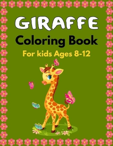 GIRAFFE Coloring Book For Kids Ages 8-12: 30 Fun Coloring Pages Collection of Giraffes Designs For Kids (Cool gifts for Children's) by Mnktn Publications 9798581855126