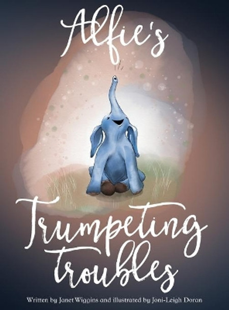 Alfie's Trumpeting Troubles by Janet Wiggins 9781945190605